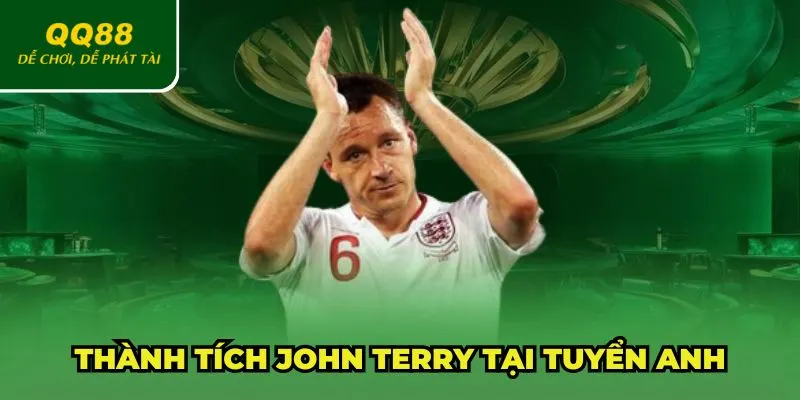 Thành tích John Terry tại tuyển Anh